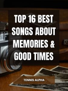 Read more about the article Top 16 Best Songs About Memories & Good Times