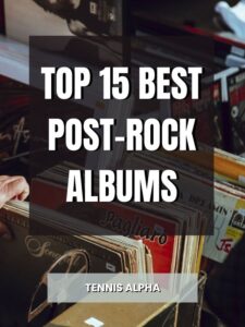 Read more about the article Top 15 Best Post-Rock Albums