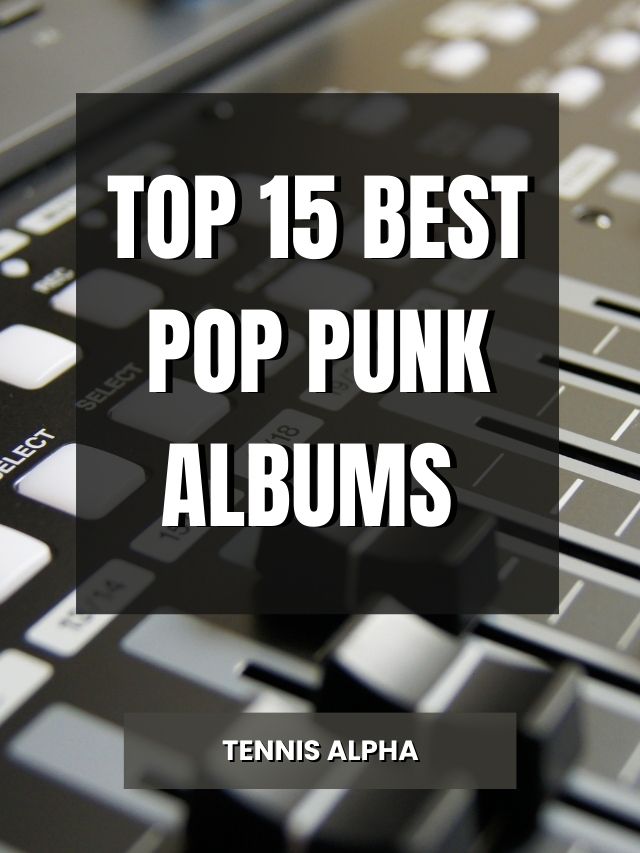 Top 15 Best Pop Punk Albums Tennis Alpha
