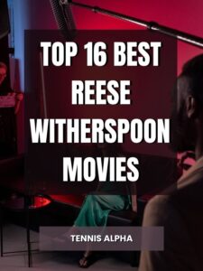 Read more about the article Top 16 Best Reese Witherspoon  Movies