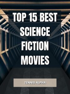 Read more about the article Top 15 Best Science Fiction Movies