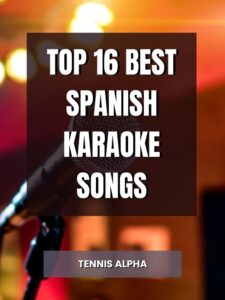 Read more about the article Top 16 Best Spanish Karaoke Songs