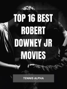 Read more about the article Top 16 best Robert Downey Jr movies