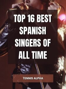 Read more about the article Top 16 Best Spanish Singers Of All Time