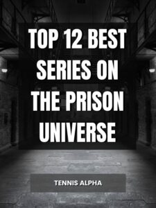 Read more about the article Top 12 Best Series On The Prison Universe