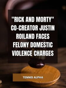Read more about the article “Rick and Morty” co-creator Justin Roiland faces felony domestic violence charges