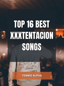 Read more about the article Top 16 Best XXXTentacion Songs