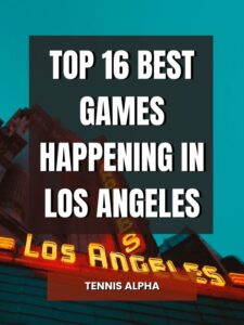 Read more about the article Top 16 Best Games Happening in Los Angeles