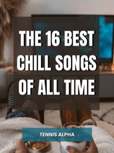 Read more about the article The 16 Best Chill Songs Of All Time