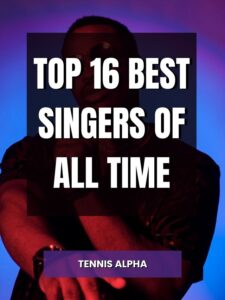 Read more about the article Top 16 Best Singers Of All Time