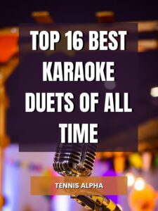 Read more about the article Top 16 Best Karaoke Duets of All Time