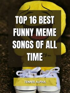 Read more about the article Top 16 Best Funny Meme Songs Of All Time