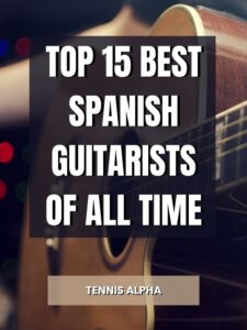 Read more about the article Top 15 Best Spanish Guitarists Of All Time
