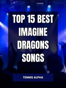 Read more about the article Top 15 Best Imagine Dragons Songs