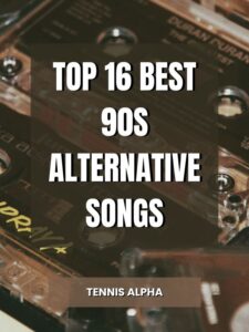 Read more about the article Top 16 Best 90s Alternative Songs