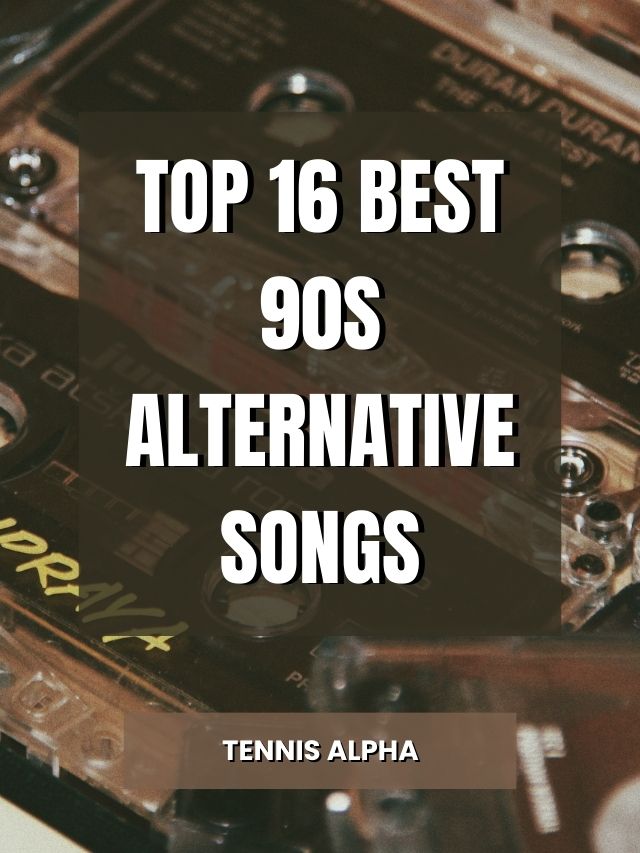 top-16-best-90s-alternative-songs-tennis-alpha