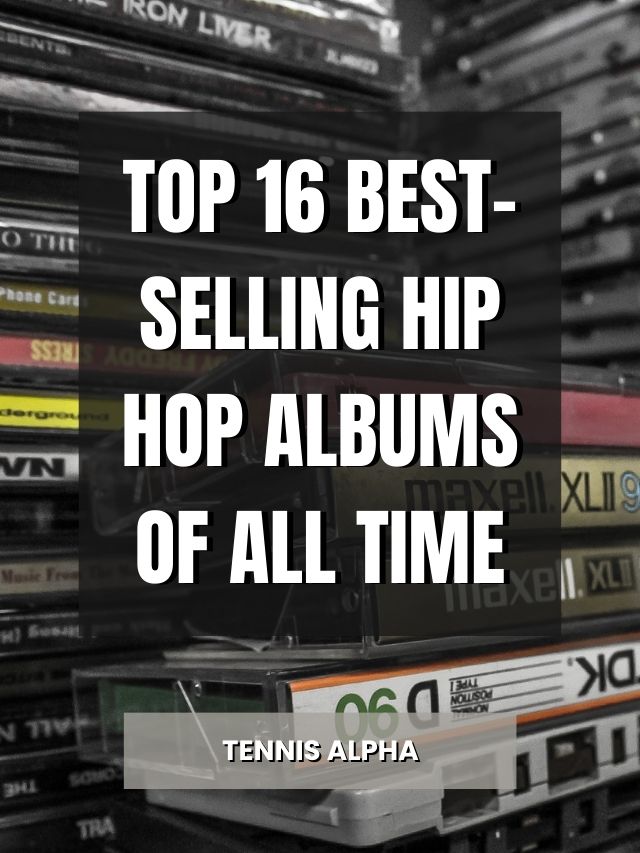 top-16-best-selling-hip-hop-albums-of-all-time-tennis-alpha