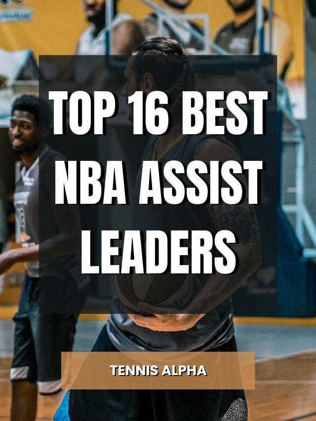 Top 16 Best NBA Assist Leaders Of All Time Tennis Alpha