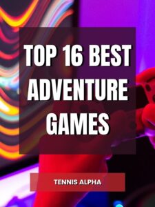 Read more about the article Top 16 Best adventure games