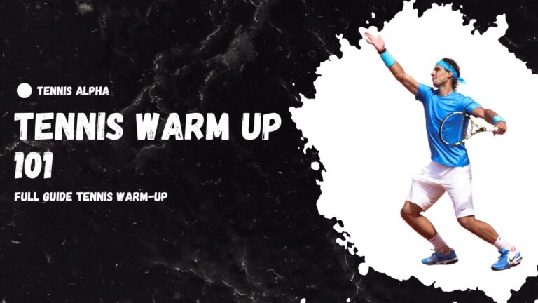Read more about the article Tennis Warm-up 101 : Full Tennis Warm-up Guide Every Thing You Need To Know