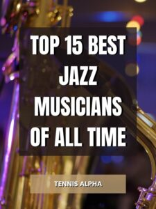 Read more about the article Top 15 Best Jazz Musicians Of All Time
