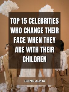 Read more about the article Top 15 celebrities who change their face when they are with their children