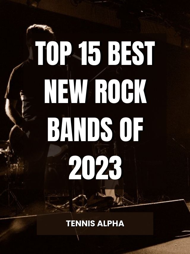 Top 15 Best New Rock Bands Of 2023 Tennis Alpha