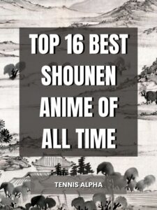 Read more about the article Top 16 Best Shounen Anime Of All Time