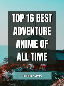 Read more about the article Top 16 Best Adventure Anime of All Time
