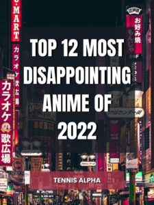 Read more about the article Top 12 Most Disappointing Anime Of 2022