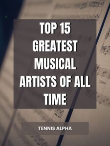 Read more about the article Top 15 Greatest Musical Artists of All Time