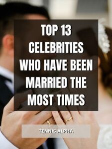 Read more about the article Top 13 Celebrities Who Have Been Married The Most Times