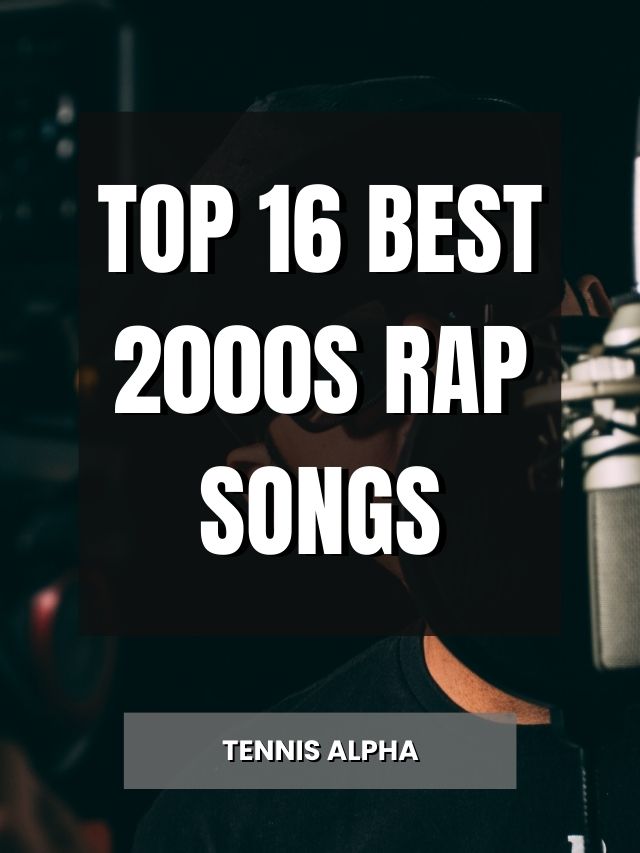 top-16-best-2000s-rap-songs-tennis-alpha