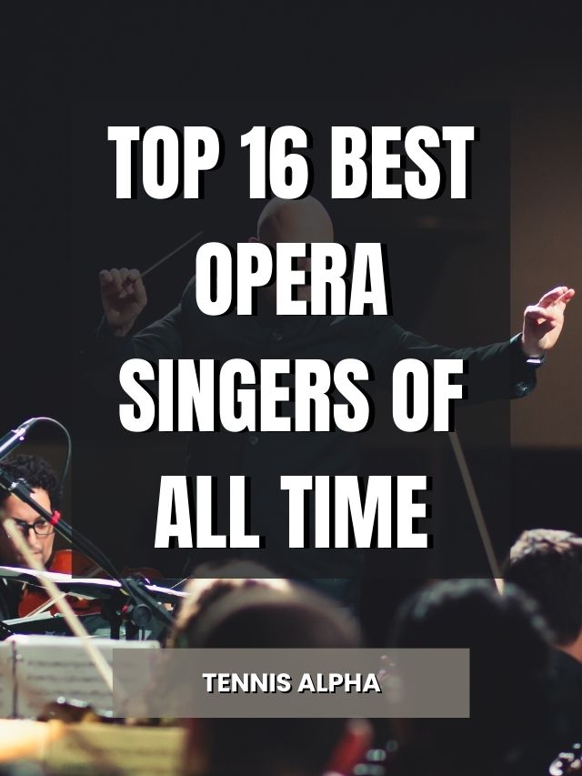 top-16-best-opera-singers-of-all-time-tennis-alpha