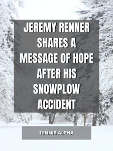 Read more about the article Jeremy Renner shares a message of hope after his snowplow accident