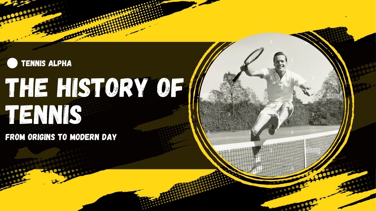 The History of Tennis: From Origins to Modern Day